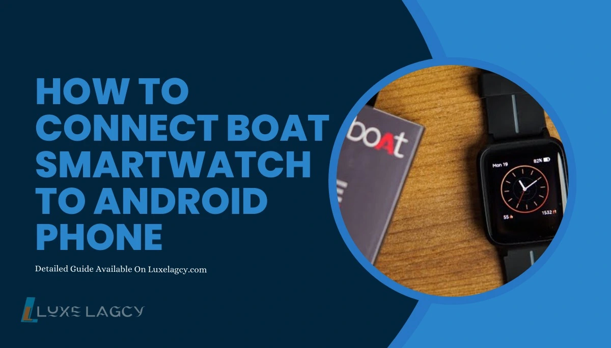 How To Connect Boat Smartwatch To Android Phone